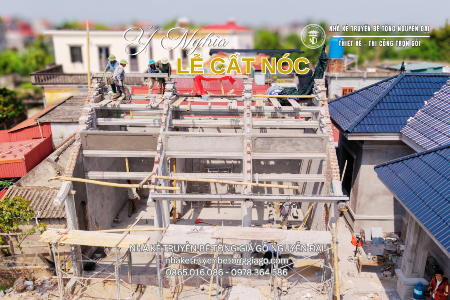 Lễ Cất Nóc (Thượng Lương) – Dấu Mốc Quan Trọng Trong Quá Trình Xây Dựng - nhà kẻ truyền bê tông giả gỗ