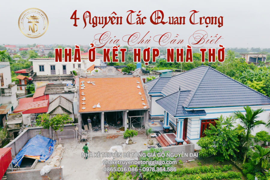 Xây Nhà Ở Kết Hợp Nhà Thờ: 4 Nguyên Tắc Quan Trọng - nhà kẻ truyền bê tông giả gỗ
